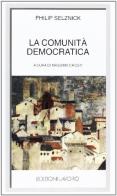 La comunità democratica di Philip Selznick edito da Edizioni Lavoro