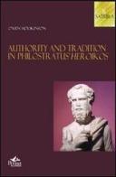 Authority and tradition in philostratus heroikos di Owen Hodkinson edito da Pensa Multimedia