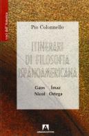 Itinerari di filosofia ispanoamericana di Pio Colonnello edito da Armando Editore