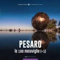 Pesaro, le 100 meraviglie (+1). Ediz. illustrata di Fabio Muzzi edito da Typimedia Editore