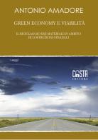 Green economy e viabilità. Il riciclaggio dei materiali in ambito di costruzioni stradali di Antonio Amadore edito da Casta Editore
