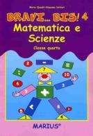Bravi... bis! Matematica e scienze. Per la 4ª classe elementare di Maria Quadri, Giacomo Vettori edito da Marius