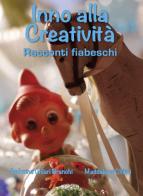 Inno alla creatività. Racconti fiabeschi di Andreina Chiari Branchi, Maddalena Chiari edito da Edicta