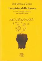 Lo spirito della lettera. Testo spagnolo a fronte di José Ortega y Gasset edito da La Vita Felice