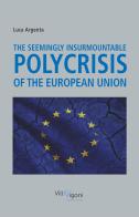 The seemingly insurmountable polycrisis of the European Union di Luca Argenta edito da Villa Vigoni Editore