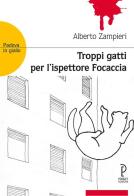 Troppi gatti per l'ispettore focaccia di Alberto Zampieri edito da Proget Type Studio