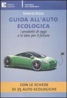Guida all'auto ecologica. I prodotti di oggi e le idee per il futuro di Roberto Rizzo edito da Edizioni Ambiente