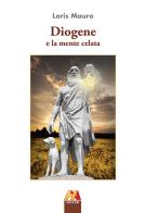 Diogene e la mente celata. Nuova ediz. di Loris Mauro edito da Hever