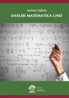 Analisi matematica uno di Antonio Cigliola edito da La Dotta