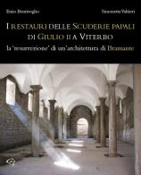 Il restauro delle Scuderie papali di Giulio II a Viterbo. La «resurrezione» di un'architettura bramantesca di Enzo Bentivoglio, Simonetta Valtieri edito da Ginevra Bentivoglio EditoriA
