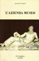 L' azienda museo. Verso una gestione manageriale dei musei di Agostino De Angelis edito da Autopubblicato