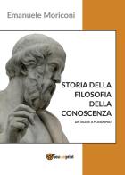 Storia della filosofia della conoscenza da Talete a Posidonio di Emanuele Moriconi edito da Youcanprint