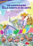 Un americano alla corte di re Artù di Mark Twain edito da Gallucci La Spiga