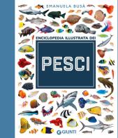 L'enciclopedia dei pesci. Ediz. a colori di Emanuela Busà edito da Giunti Editore