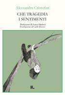 Che tragedia i sentimenti di Alessandra Cristofari edito da Interno Libri Edizioni