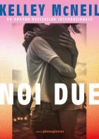 Noi due di Kelley McNeil edito da Libreria Pienogiorno