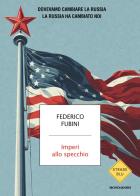 Imperi allo specchio. Dovevamo cambiare la Russia. La Russia ha cambiato noi di Federico Fubini edito da Mondadori