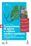 Competenze di igiene e cultura medico-sanitaria. Per le Scuole superiori. Con Contenuto digitale (fornito elettronicamente) vol.B di Riccardo Tortora edito da Clitt