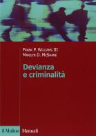 Devianza e criminalità di Frank P. III Williams, Marilyn D. McShane edito da Il Mulino