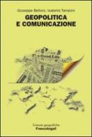 Geopolitica e comunicazione di Giuseppe Bettoni, Isabella Tamponi edito da Franco Angeli