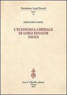 L' economia liberale di Luigi Einaudi di Francesco Forte edito da Olschki