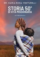 Storia 50° di vita missionaria di Maria Rosa Venturelli edito da Booksprint