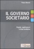 Il governo societario. Regole, applicazioni e linee evolutive di Paolo Moretti edito da Il Sole 24 Ore