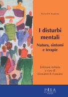 I disturbi mentali. Natura, sintomi e terapie di Richard W. Roukema edito da Pisa University Press
