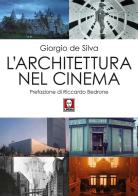 L' architettura nel cinema di Giorgio De Silva edito da Lindau