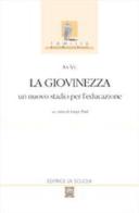 La giovinezza. Un nuovo stadio per l'educazione edito da La Scuola SEI