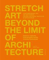 Stretch art beyond the limit of architecture. Contemporary art on Gio Ponti's Italian Cultural Institute in Stockholm. Ediz. italiana e inglese edito da Silvana