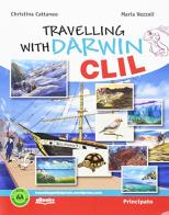 Travelling with Darwin. CLIL. Per la Scuola media. Con e-book. Con espansione online di Fabio Calvino edito da Principato