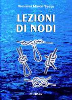 Lezioni di nodi di Giovanni Marco Sassu edito da Ugo Mursia Editore