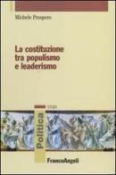 La Costituzione tra populismo e leaderismo di Michele Prospero edito da Franco Angeli