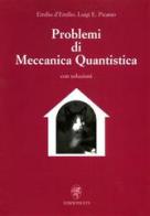 Problemi di meccanica quantistica di Emilio D'Emilio, Picasso Luigi E. edito da Edizioni ETS