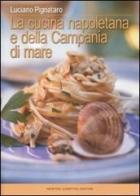 La cucina napoletana e della Campania di mare di Luciano Pignataro edito da Newton Compton