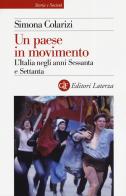 Un paese in movimento. L'Italia negli anni Sessanta e Settanta di Simona Colarizi edito da Laterza
