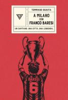 A Milano con Franco Baresi. Un capitano. Una città. Una leggenda di Tommaso Guaita edito da Perrone