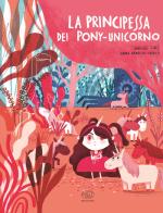 La principessa dei pony-unicorno. Ediz. a colori di Davide Calì edito da Edizioni Clichy