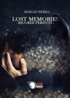 Lost memories. Ricordi perduti di Sergio Serra edito da Lettere Animate