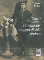 Reggio Calabria-Marchtrenk, viaggio di sola andata di Marisa Delfino edito da Città del Sole Edizioni