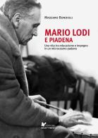 Mario Lodi e Piadena. Una vita tra educazione e impegno in un microcosmo padano di Massimo Bondioli edito da Sometti