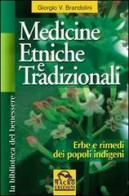 Medicine etniche e tradizionali. Erbe e rimedi dei popoli indigeni di Giorgio V. Brandolini edito da Macro Edizioni