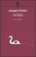 Fatras. Testo originale a fronte di Jacques Prévert edito da Guanda