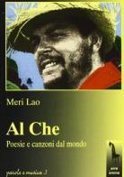 Al Che. Poesie e canzoni dal mondo. Con CD di Meri Lao edito da Massari Editore