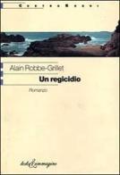 Un regicidio di Alain Robbe-Grillet edito da Testo & Immagine