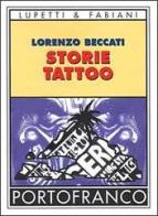 Storie tattoo: un libro per chi ha un tatuaggio, per chi pensa di farsene uno e per chi i tatuaggi li odia di Lorenzo Beccati edito da Lupetti