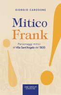 Mitico Frank. Personaggi mitici di Villa Sant'Angelo del 1900 di Giorgio Carosone edito da One Group