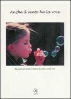 Anche il vento ha la voce. Racconto per lettrici e lettori da sette a cento anni di Luisa Bruschi edito da Apostrofo