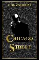 Chicago street di Filippo M. Zamboni edito da ilmiolibro self publishing
